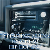 The Hyperfunk Alienation - Episode 50 - Hip Hop 1987