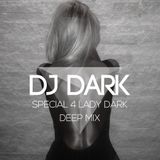 Dj Dark - Special 4 Lady Dark (September 2014 Deep Mix) | Download link in description