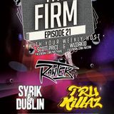 The Firm Duo Madness Ep.21 W/ Rawtek, Tru Killas , Syrik & Dublin