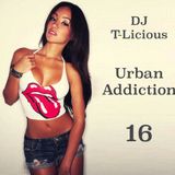 DJ T-Licious - Urban Addiction 2016