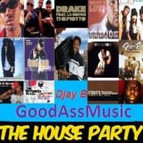 GoodAssMusic:TheHOuseParty