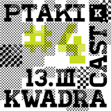 PTAKI KWADRACAST#4