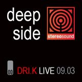 DRI.K LIVE @ DEEP SIDE 00 - 09.03.13