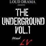 LOUD Drama Pres. - THE UNDERGROUND VOL. 1 (Mixed by LV)