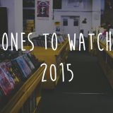 Ones To Watch 2015