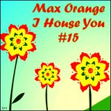 Max Orange - I House You #15