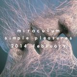 MiraculuM - Simple Pleasures 2014 February