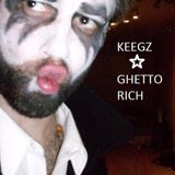 -♪♪KEEGZ- Ghetto Rich♪♪-