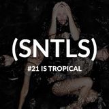 SNTLS #21: Is Tropical