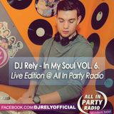 DJ Rely - In my soul VOL6. Live Edition @ allinpartyradio 2013.10.15.