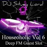 Houseoholic Vol 6 Deep FM Guest Slot
