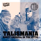 The Attic Podcast: 22. Booty Carrell - Talismania