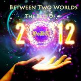 Between Two Worlds The Best Of 2012 (Part Two)(27-12-2012)