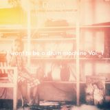 I want to be a drum machine, Vol. 1