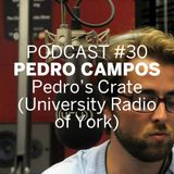 Podcast #30 | Pedro Campos - Pedro's Crate (University Radio of York)
