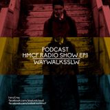 HMCF Radio Show EP.1 - WAYWALKSSLW