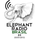 Elephant Radio Brasil #4 (03/07/2013)