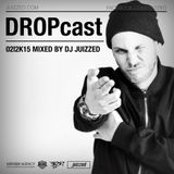 DJ Juizzed x DROPcast 02|2K15