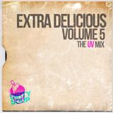 Extra Delicious Volume 5 - The UV Mix
