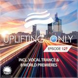 Ori Uplift – Ori Uplift - Uplifting Only 129 (with Vocal Trance)