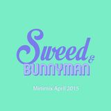 Sweed&Bunnyman Minimix April 2015