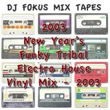 2003 New Years Funky Tribal Electro House Dj Fokus Vinyl Mix - 2003
