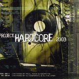 Project: Hardcore 2003 - mixed by Paul Elstak, Panic & Neophyte