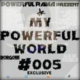 MY POWERFUL WORLD #005