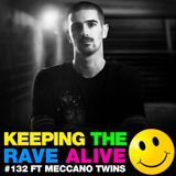 Keeping The Rave Alive Episode 132 featuring Meccano Twins