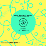 What's Really Good Mix Series Vol. 9 by DJ Lily Vanilli
