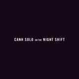 Canh Solo on the Night Shift (Super Pisces Mixtape)