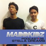 Maddkidz Podcast # 38 - Stella Dreams