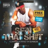 SPIN THAT SH#T VOL. 2 by DJ KAZ D>
