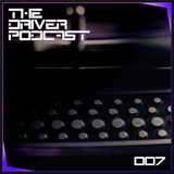 The Driver Podcast | Volume 007