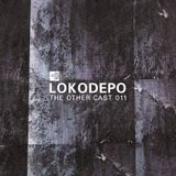 THE OTHER CAST 011: LOKODEPO