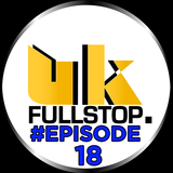 UK FULLSTOP - #Episode 18 - (Thurs 10PM-Midnight) "Greatest to the Latest"