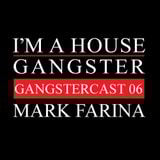 MARK FARINA | GANGSTERCAST 06
