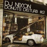 Dj Nix'On - DoNuts Disturb #2