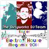 The Dirtyworkz DJ-Team - Easter Electro & House Megamix 2014