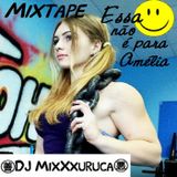 Essa não é para Amélia - DJ MixXxuruca