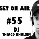 SET ON AIR #55 - DJ THIAGO DHALSIM - 2016