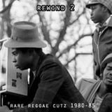 Rewind 2 - Rare Reggae cutz 1980-85