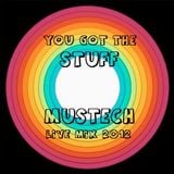 YOU GOT THE STUFF - Dj Mustech Live (2012)