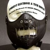 AMBIENT ELECTRONIC & TECH HOUSE ★ Deluxe Podcast #7 DEEP EROTIC SET