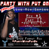 DJ Put On Live Club Mix Series - Mix #1 Pt. 2 (The TurnUp)