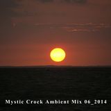 MYSTIC CROCK Ambient DJ Mix 06_14