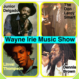 #WAYNE IRIE FT JUNIOR DELGADO THE DON LEROY SMART LINVAL THOMPSON & DENNIS BROWN SELECTION'S
