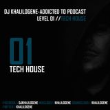 DJ KHALILOGENE-ADDICTED TO PODCAST-TECH HOUSE -LEVEL 01.