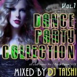 DANCE PARTY COLLECTION Vol.1 mixed by DJ TAISHI