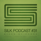 Silk Podcast No.31 - Mixed By Forge